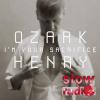 Ozark Henry - I'm Your Sacrifice