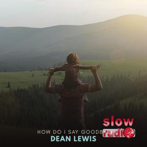 Dean Lewis - How do I say goodbye